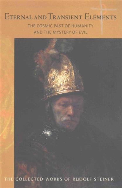 Eternal and Transient Elements in Human Life - The Cosmic Past of Humanity and the Mystery of Evil