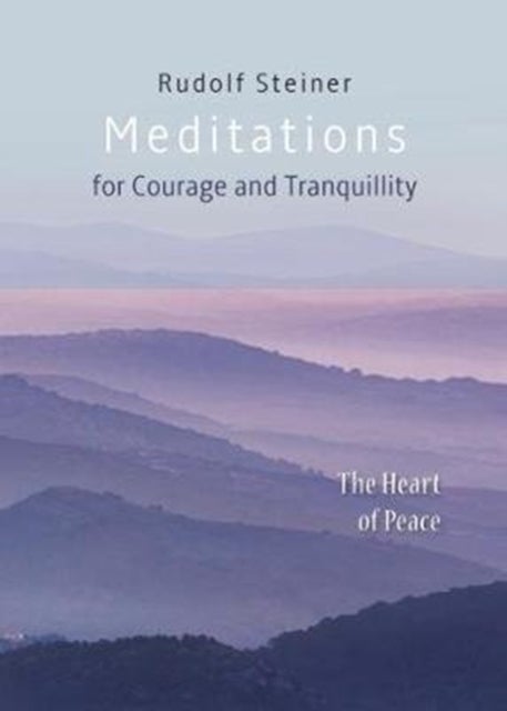 Meditations - for Courage and Tranquility. The Heart of Peace
