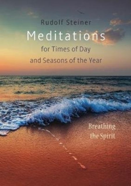 Meditations - for Times of Day and Seasons of the Year. Breathing the Spirit
