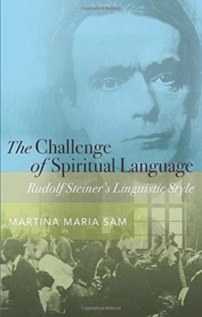 The Challenge of Spiritual Language - Rudolf Steiner’s Linguistic Style