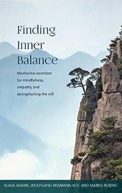 Finding Inner Balance - Meditative exercises for mindfulness, empathy and strengthening the will