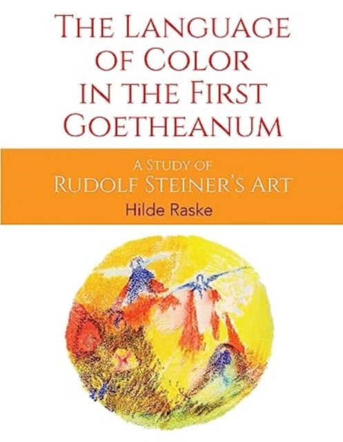 The Language of Color in the First Goetheanum - A Study of Rudolf Steiner's Art