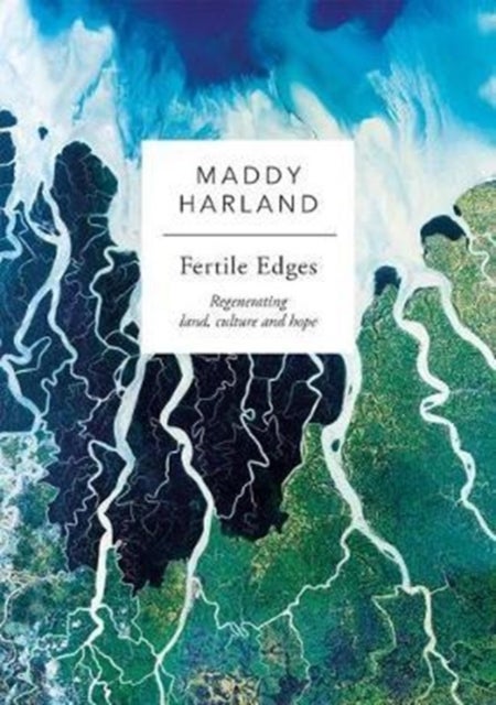 Fertile Edges - Regenerating Land, Culture and Hope