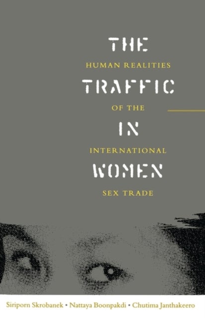 The Traffic in Women - Human Realities of the International Sex Trade