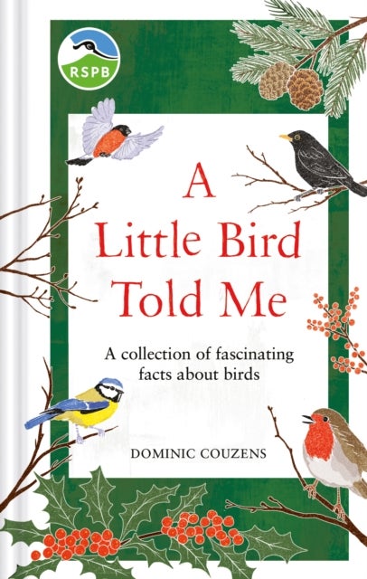 RSPB A Little Bird Told Me - A collection of fascinating facts about birds