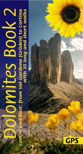 Dolomites Sunflower Walking Guide Vol 2 - Centre and East - 35 long and short walks with detailed maps and GPS from Val Gardena to Cortina