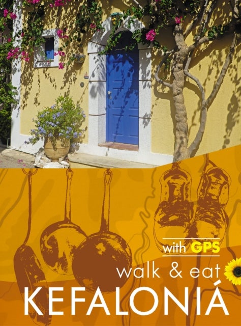Kefalonia Walk & Eat Sunflower Guide - Walks, restaurants and recipes