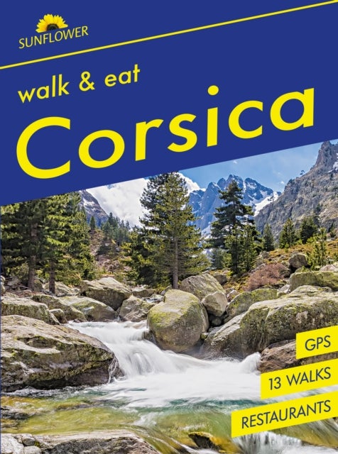 Corsica Sunflower Walk and Eat Guide - Walks, Restaurants and Recipes