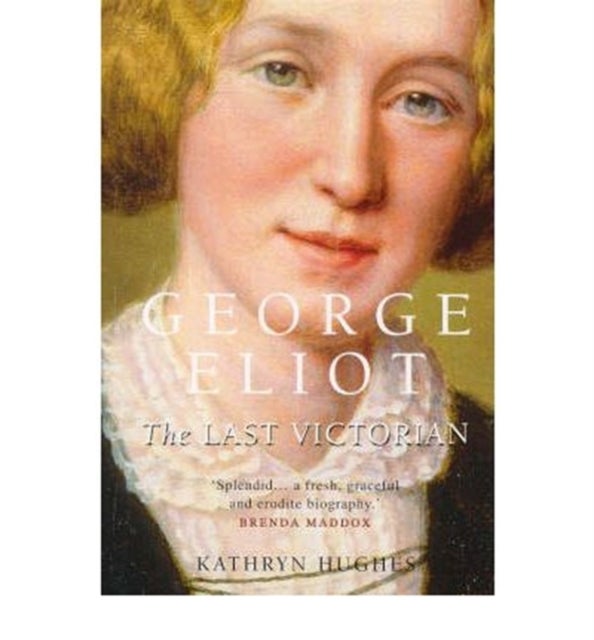 George Eliot - The Last Victorian
