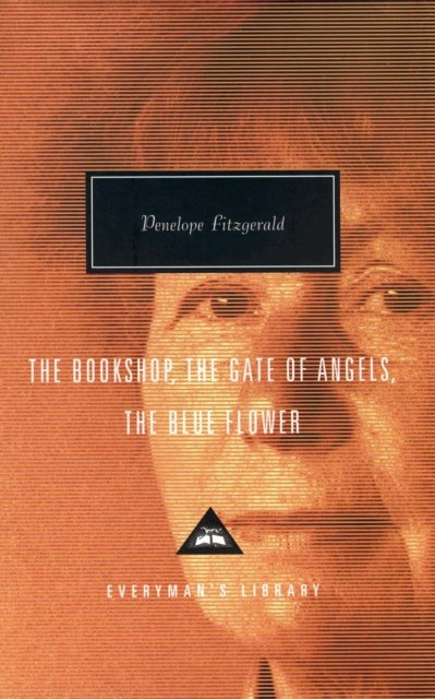 The Bookshop, The Gate Of Angels And The Blue Flower - Everyman's Library CLASSICS