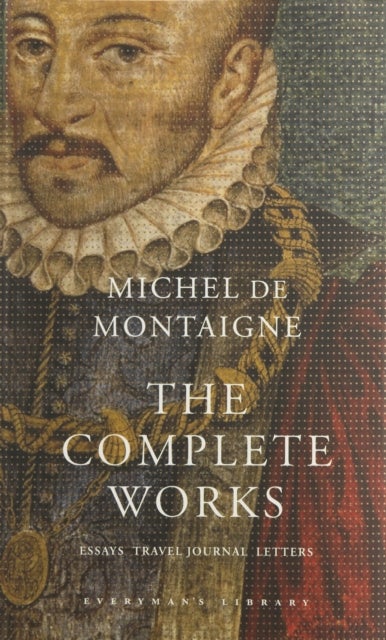 The Complete Works - Essays, Travel Journal, Letters
