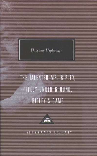 The Talented Mr. Ripley, Ripley Under Ground, Ripley's Game - Everyman's Library