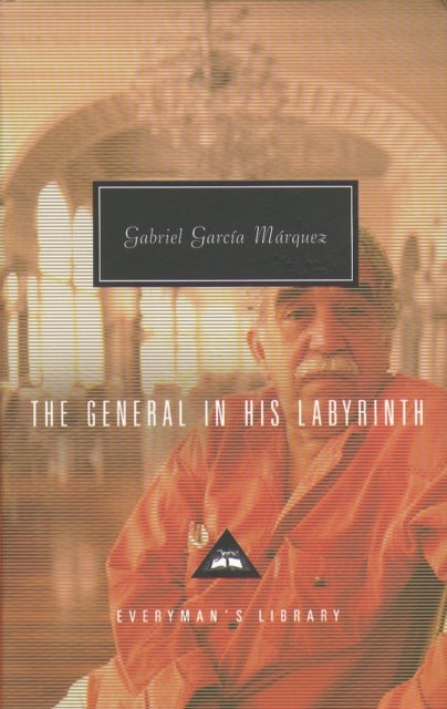 The General in his Labyrinth - Everyman's Library CLASSICS