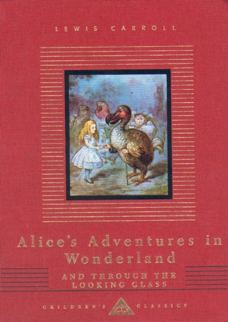 Alice's Adventures In Wonderland And Through The Looking Glass - Everyman's Library CHILDREN'S CLASSICS