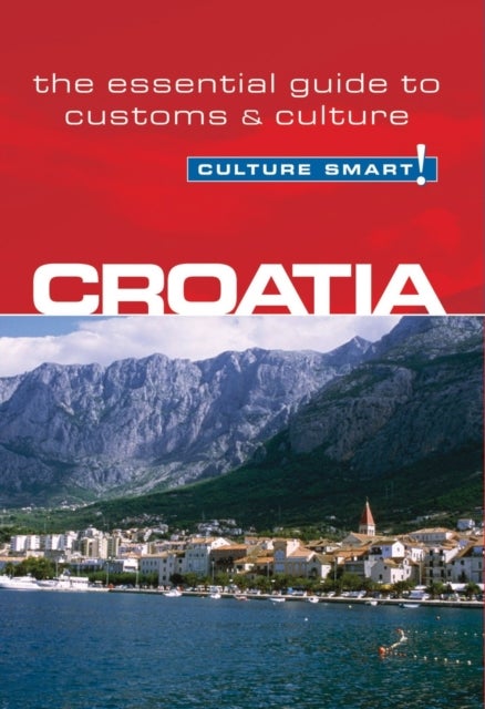 Croatia - Culture Smart! - The Essential Guide to Customs & Culture