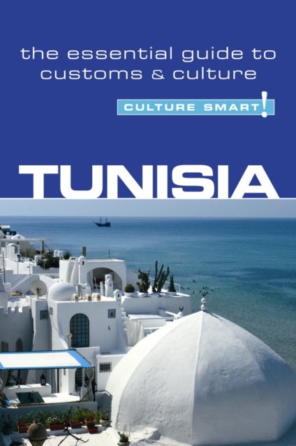 Tunisia - Culture Smart! - The Essential Guide to Customs & Culture