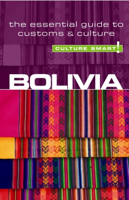 Bolivia - Culture Smart! - The Essential Guide to Customs & Culture