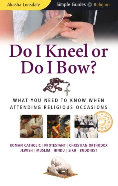 Do I Kneel or Do I Bow? - What You Need to Know When Attending Religious Occasions - Simple Guides