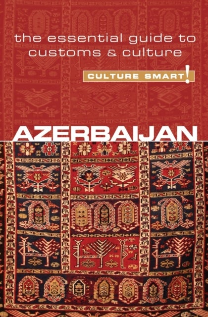 Azerbaijan - Culture Smart! - The Essential Guide to Customs & Culture