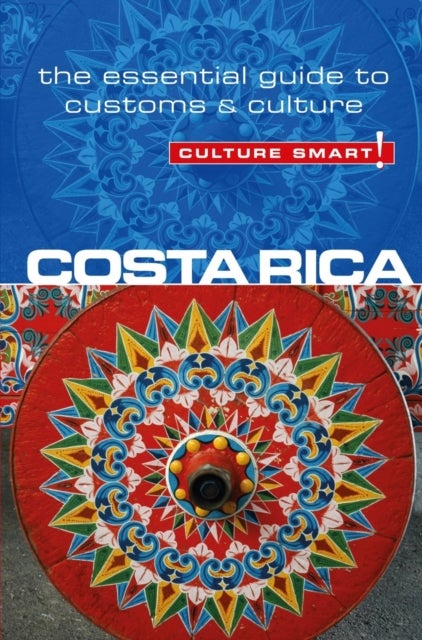 Costa Rica - Culture Smart! - The Essential Guide to Customs & Culture