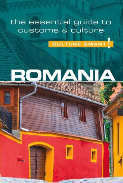 Romania - Culture Smart! - The Essential Guide to Customs & Culture