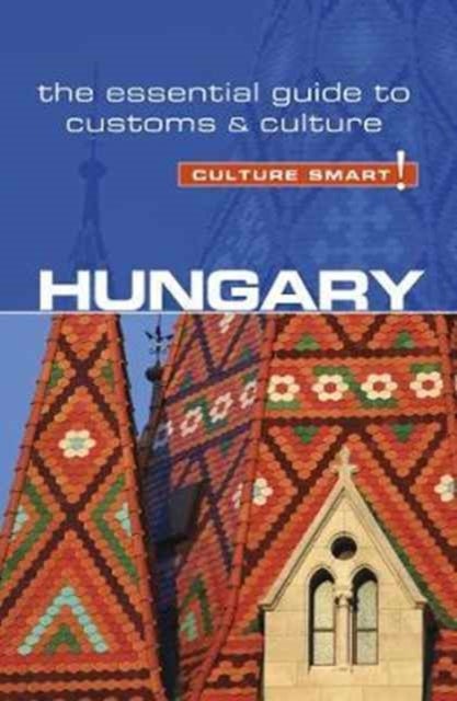 Hungary - Culture Smart! - The Essential Guide to Customs & Culture