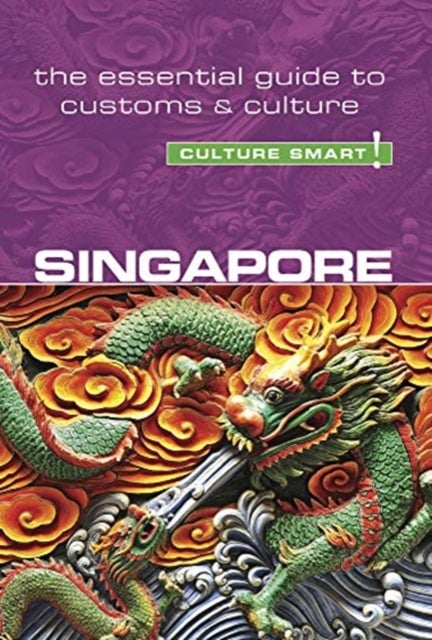 Singapore - Culture Smart! - The Essential Guide to Customs & Culture
