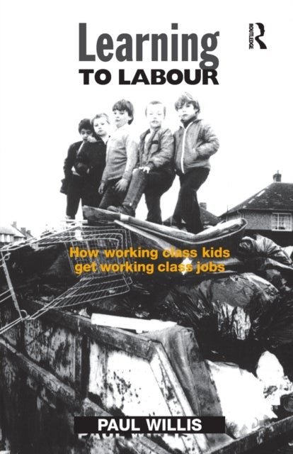 Learning to Labour - How Working Class Kids Get Working Class Jobs
