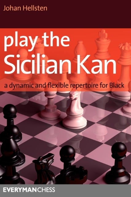Play the Sicilian Kan - A Dynamic and Flexible Repertoire for Black