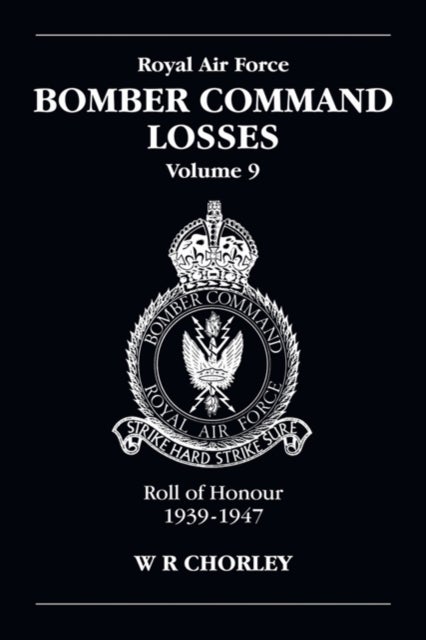 RAF Bomber Command Losses Volume 9 - Roll of Honour 1939-1947