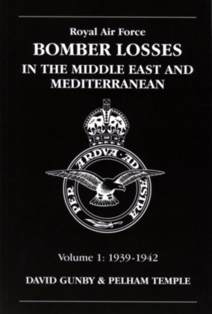 RAF Bomber Losses in the Middle East & Mediterranean Volume 1 - 1939-1942