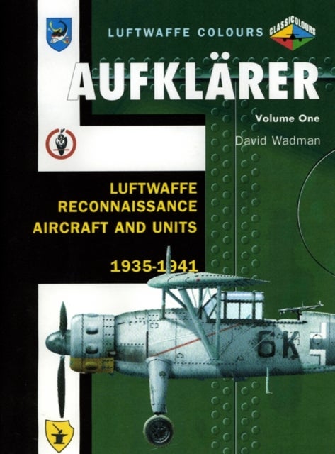 Aufklarer Volume One - Luftwaffe Reconnaissance Aircraft and Units 1935-1941