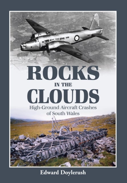 Rocks in the Clouds - High-Ground Aircraft Crashes of South Wales