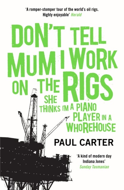 Don't Tell Mum I Work on the Rigs - (She Thinks I'm a Piano Player in a Whorehouse)