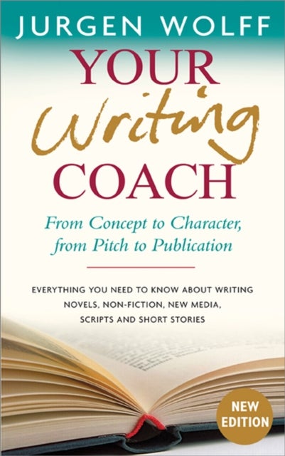 Your Writing Coach - From Concept to Character, from Pitch to Publication