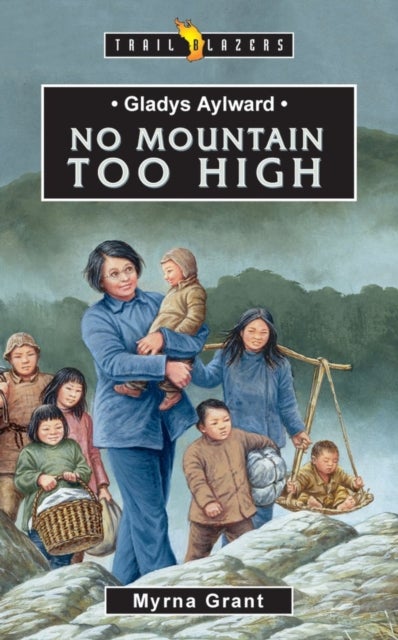 Gladys Aylward: No Mountain Too High - No Mountain Too High