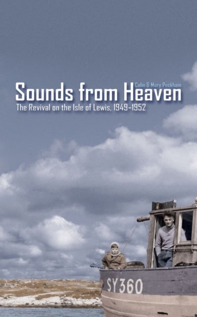 Sounds from Heaven - The Revival on the Isle of Lewis, 1949-1952