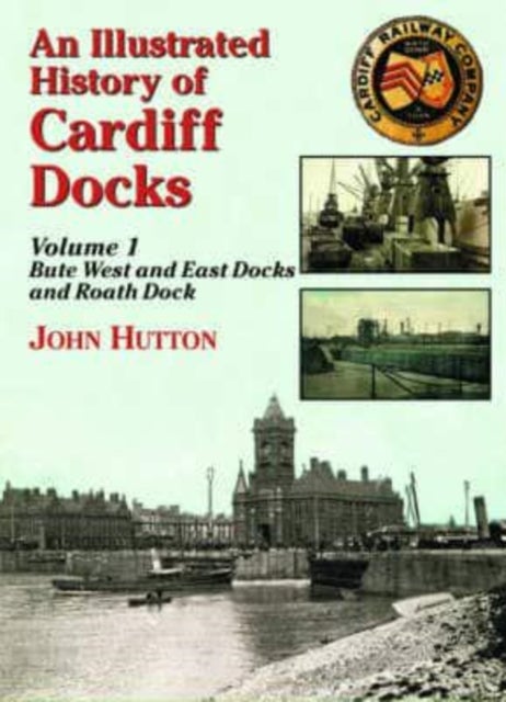 An Illustrated History of Cardiff Docks
