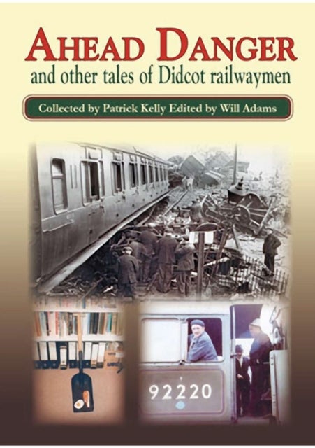 AHEAD DANGER - and other tales of Didcot railwaymen