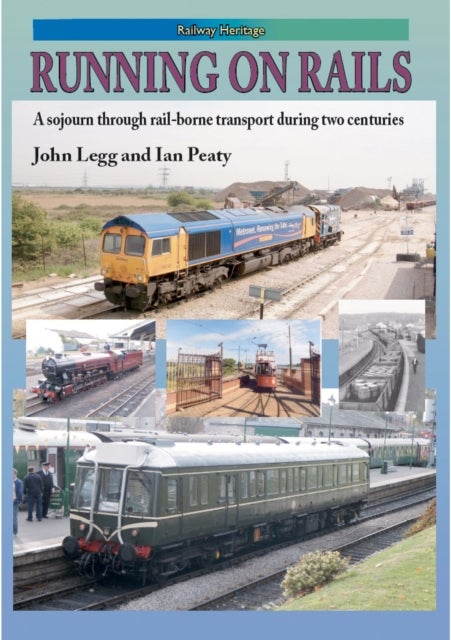 RUNNING ON RAILS - A sojourn through rail-borne transport through two centuries