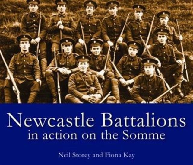 Newcastle Battalions - In Action on the Somme