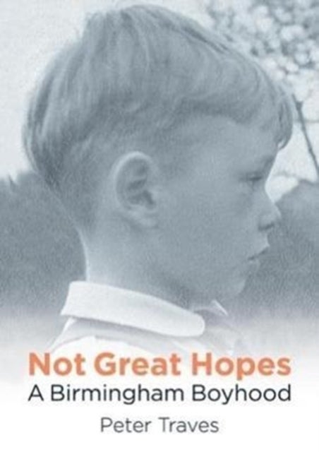 Not Great Hopes - A Birmingham Boyhood