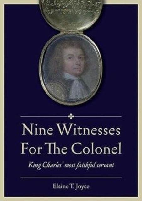 Nine Witnesses for the Colonel - King Charles' Most Faithful Servant