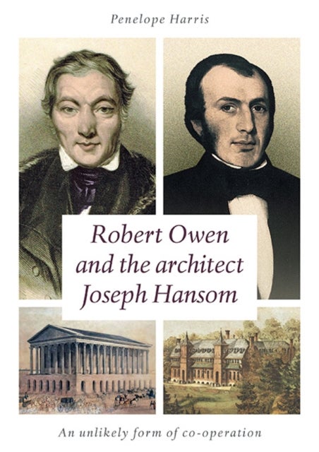 Robert Owen and the Architect Joseph Hansom - An Unlikely Form of Co-Operation
