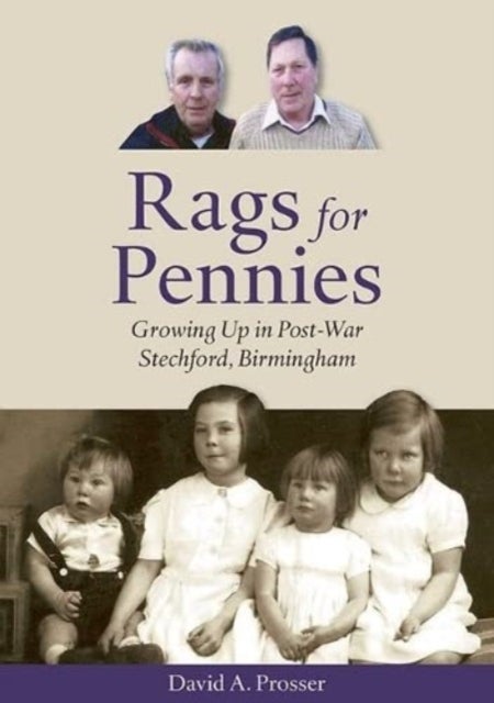 Rags for Pennies - Growing Up in Post-War Stechford, Birmingham