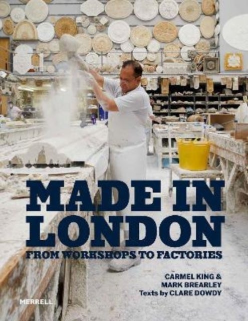 Made in London - From Workshops to Factories