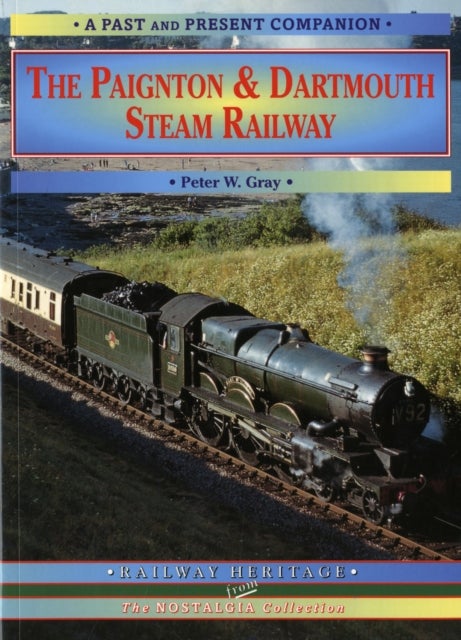The Paignton and Dartmouth Steam Railway - A Nostalgic Trip Down the Line from Newton Abbot to Kingswear and Dartmouth