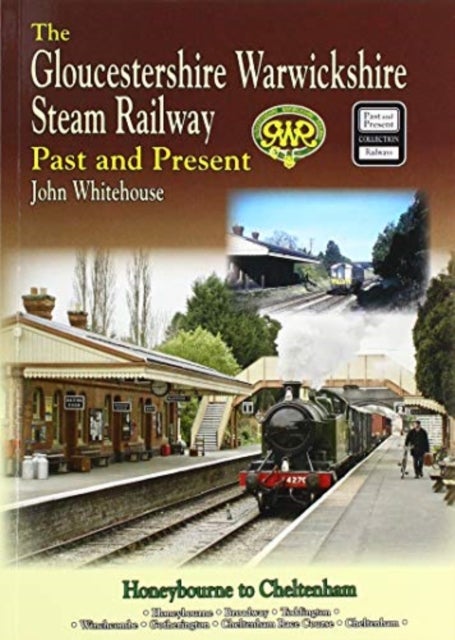 THE GLOUCESTERSHIRE WARWICKSHIRE STEAM RAILWAY  Past and Present - Standard Edition Softback