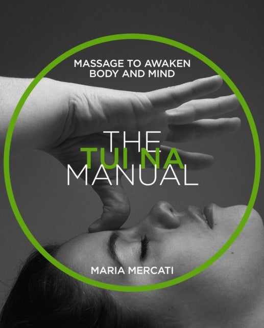The Tui-Na Manual - Massage to awaken body and mind