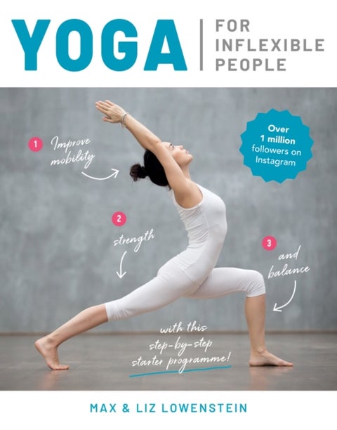 Yoga for Inflexible People - Improve Mobility, Strength and Balance with This Step-by-Step Starter Programme